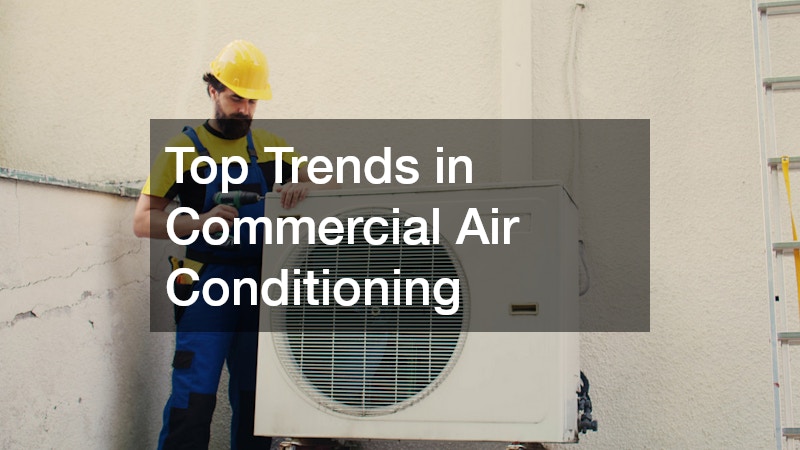 Top Trends in Commercial Air Conditioning