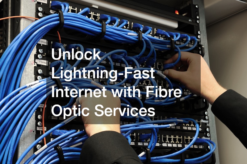 Unlock Lightning-Fast Internet with Fibre Optic Services