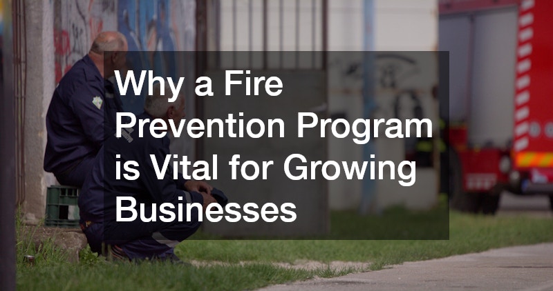 Why a Fire Prevention Program is Vital for Growing Businesses
